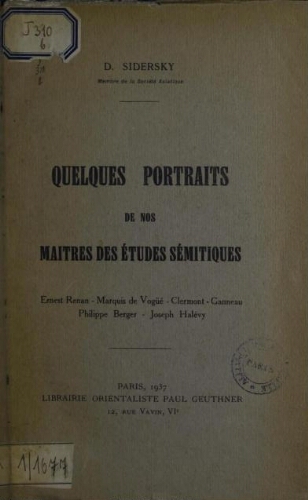 Quelques portraits de nos maitres des études sémitiques: Ernest Renan, Marquis de Vogüé, Clermont-Ganneau, Philippe Berger, Joseph Halévy