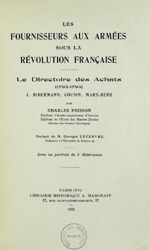 Les Fournisseurs aux armées sous la Révolution française. Le Directoire des achats (1792-1793), J. Bidermann, Cousin, Marx-Berr, par Charles Poisson. Préface de M. Georges Lefebvre, professeur à l'Université de Strasbourg. Avec un portrait de J. Bide rmann