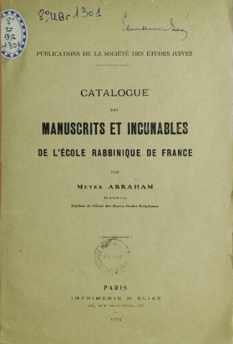 Catalogue des manuscrits et incunables de l'École rabbinique de France, par Meyer Abraham,...